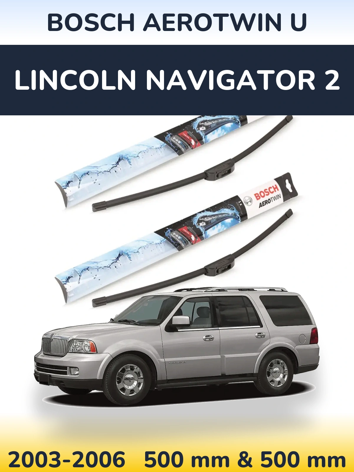 Ștergătoare BOSCH AeroTwin U pentru Lincoln Navigator 2