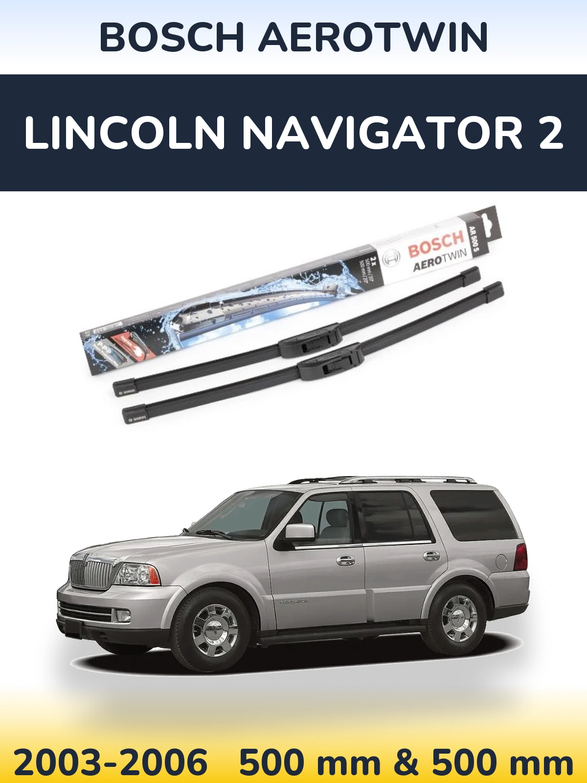 Ștergătoare BOSCH AeroTwin pentru Lincoln Navigator 2