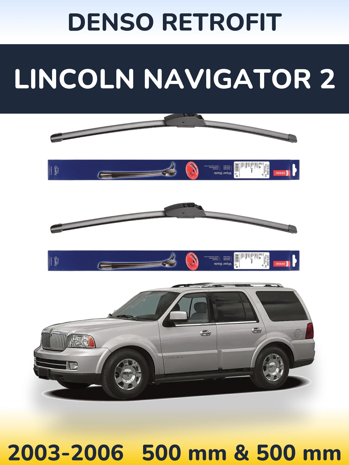 Ștergătoare Denso Retrofit pentru Lincoln Navigator 2