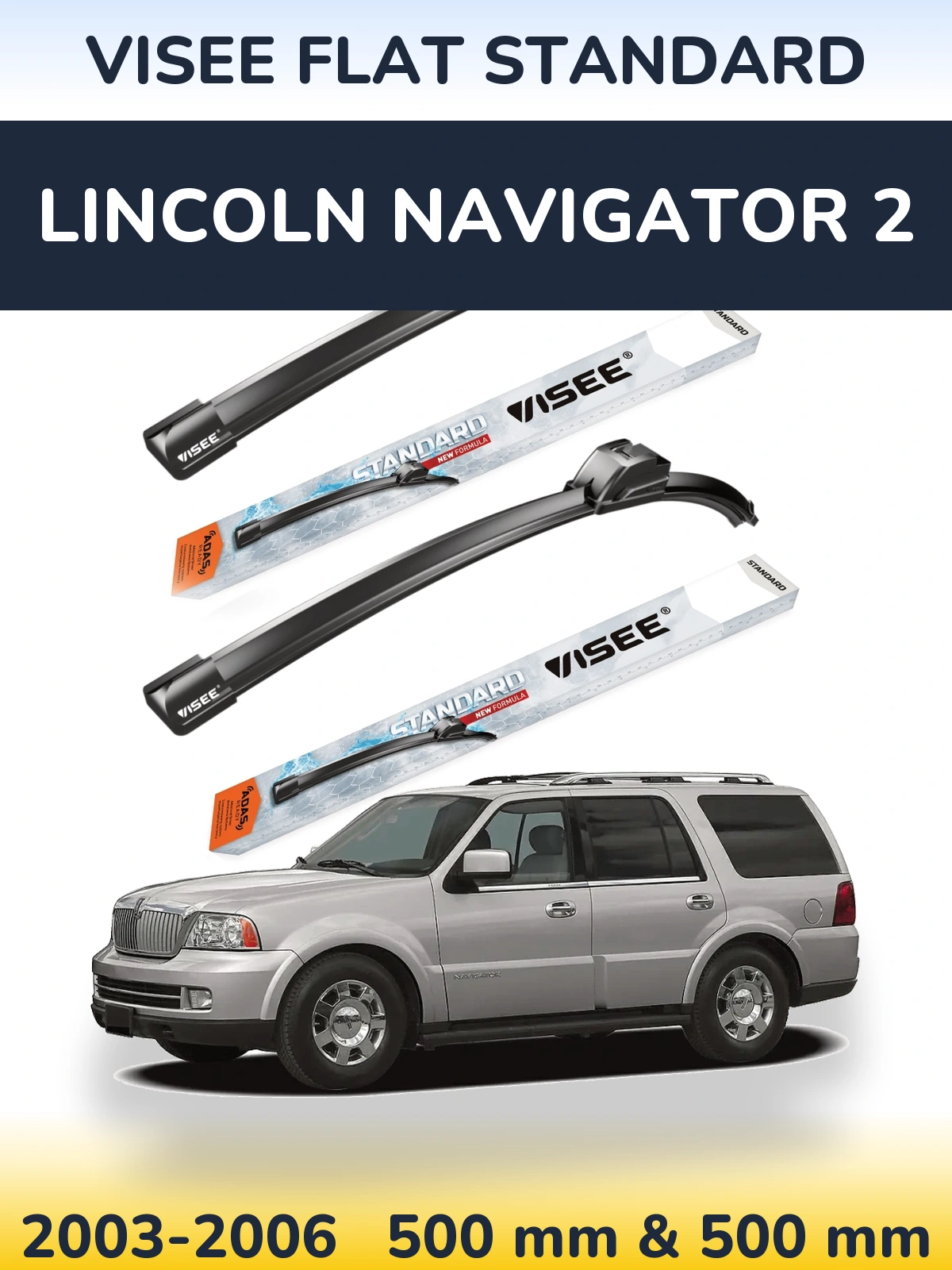 Ștergătoare VISEE FLAT STANDARD pentru Lincoln Navigator 2