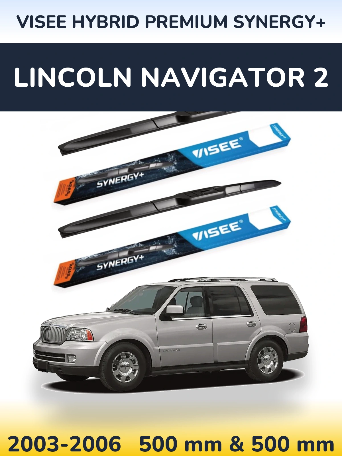 Ștergătoare VISEE HYBRID PREMIUM SYNERGY+ pentru Lincoln Navigator 2