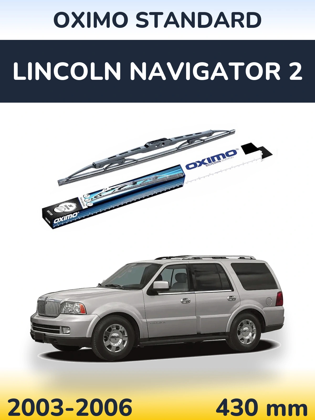 Ștergătoare Oximo Standard pentru Lincoln Navigator 2