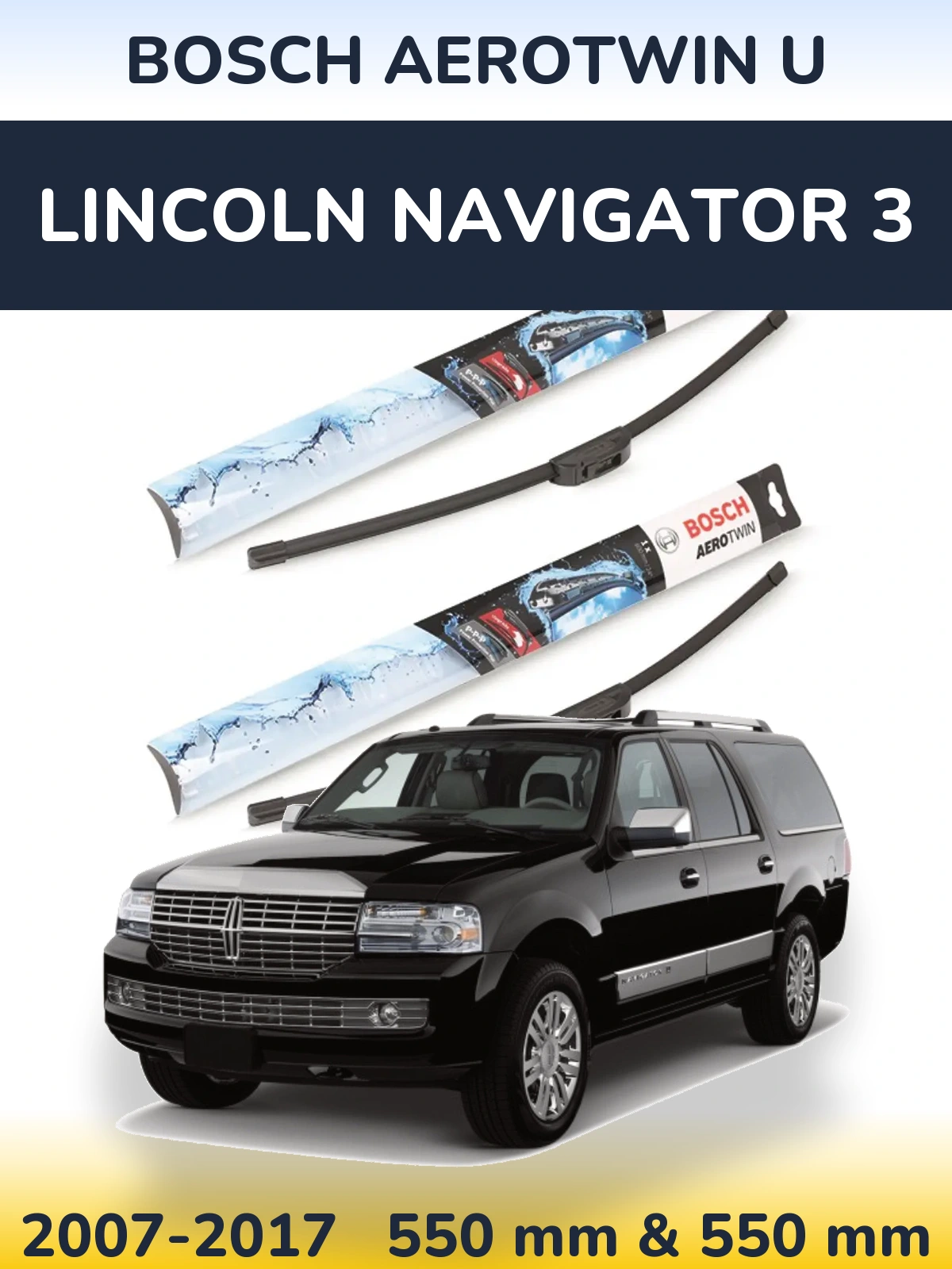 Ștergătoare BOSCH AeroTwin U pentru Lincoln Navigator 3