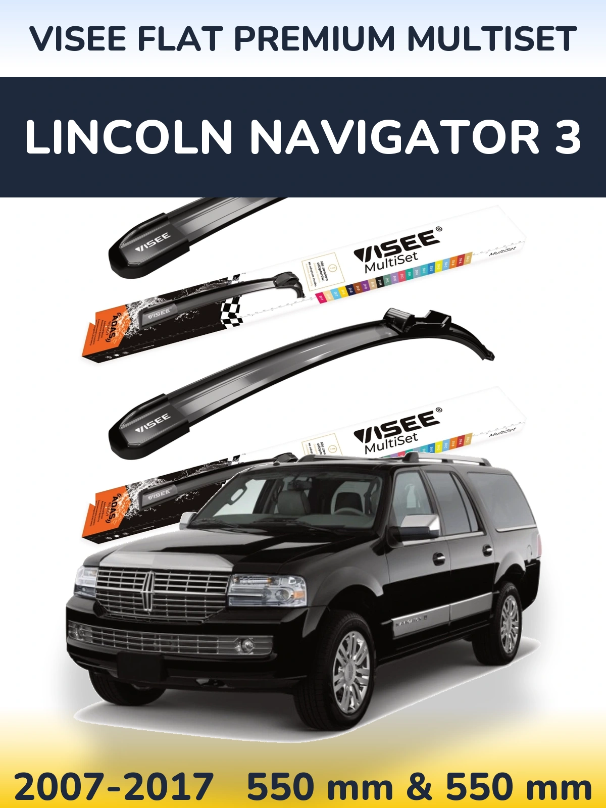 Ștergătoare VISEE FLAT PREMIUM MultiSet pentru Lincoln Navigator 3