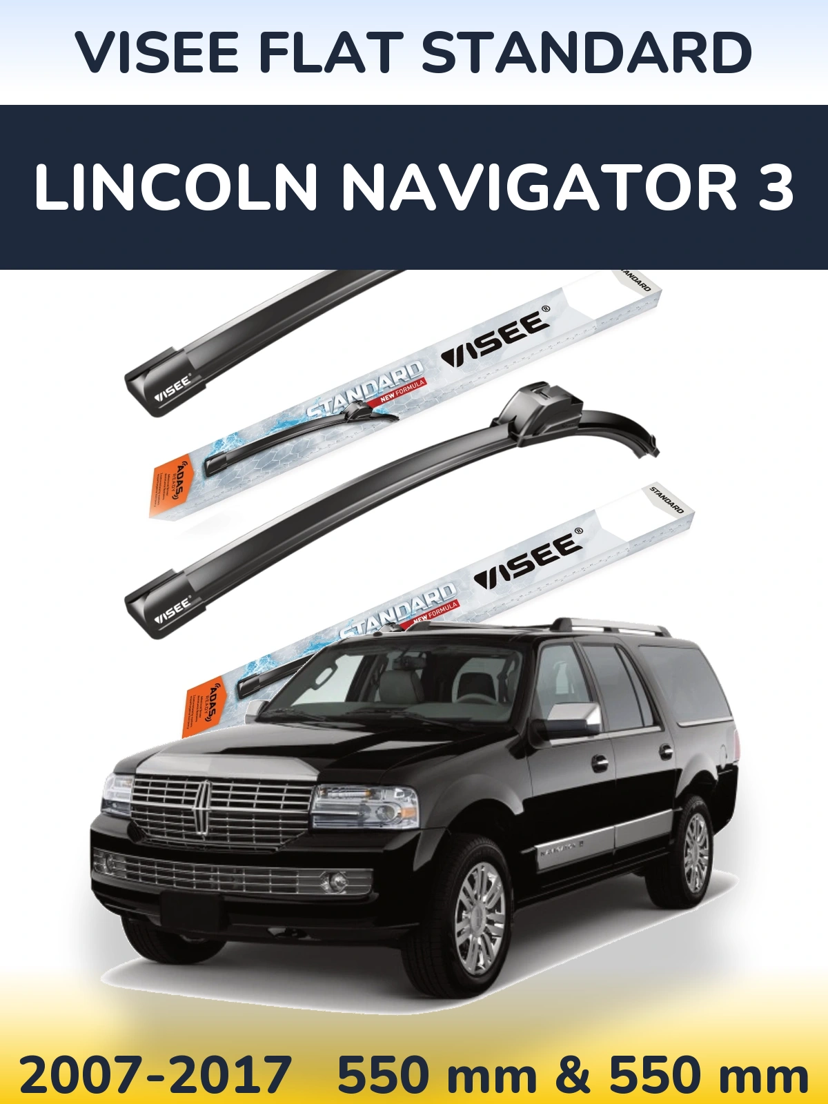 Ștergătoare VISEE FLAT STANDARD pentru Lincoln Navigator 3