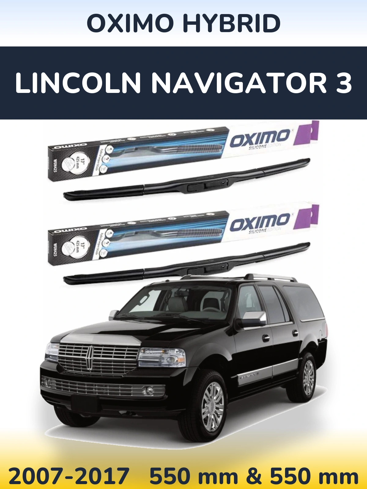 Ștergătoare Oximo Hybrid pentru Lincoln Navigator 3
