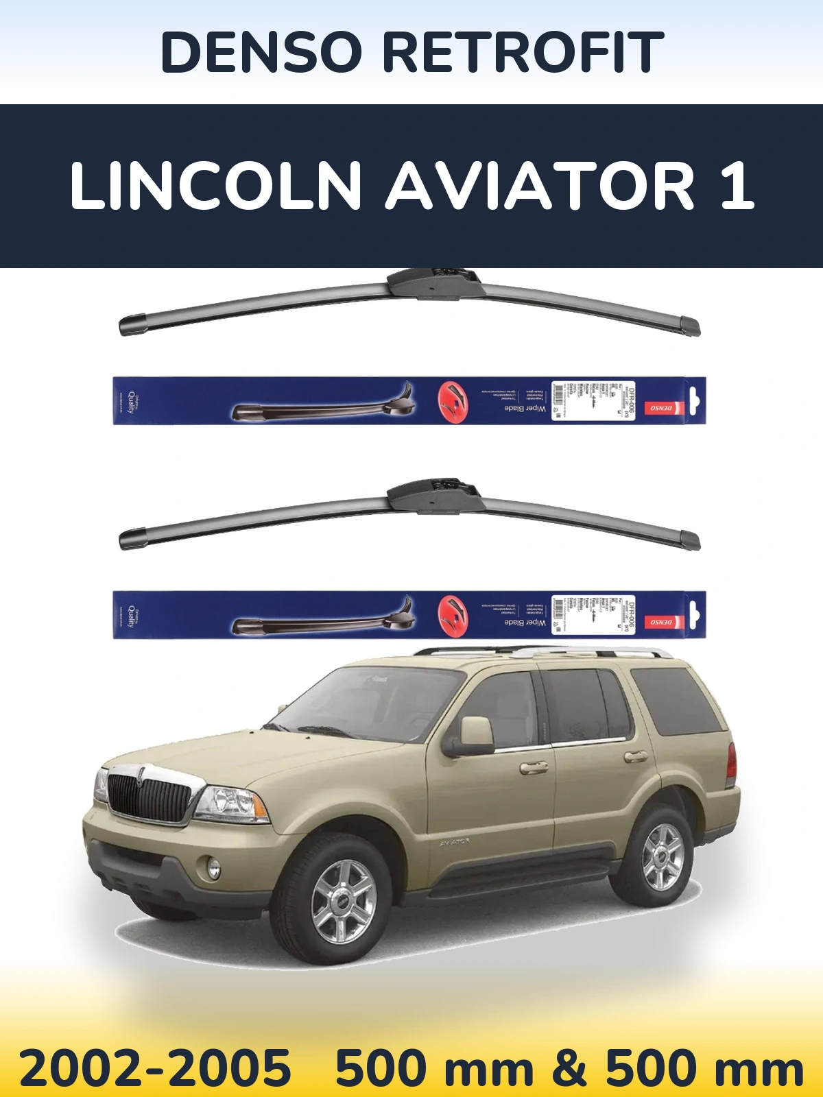 Ștergătoare Denso Retrofit pentru Lincoln Aviator 1