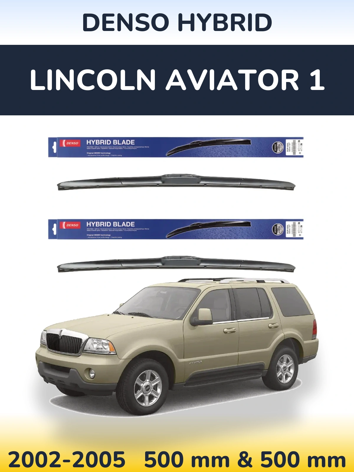 Ștergătoare Denso Hybrid pentru Lincoln Aviator 1