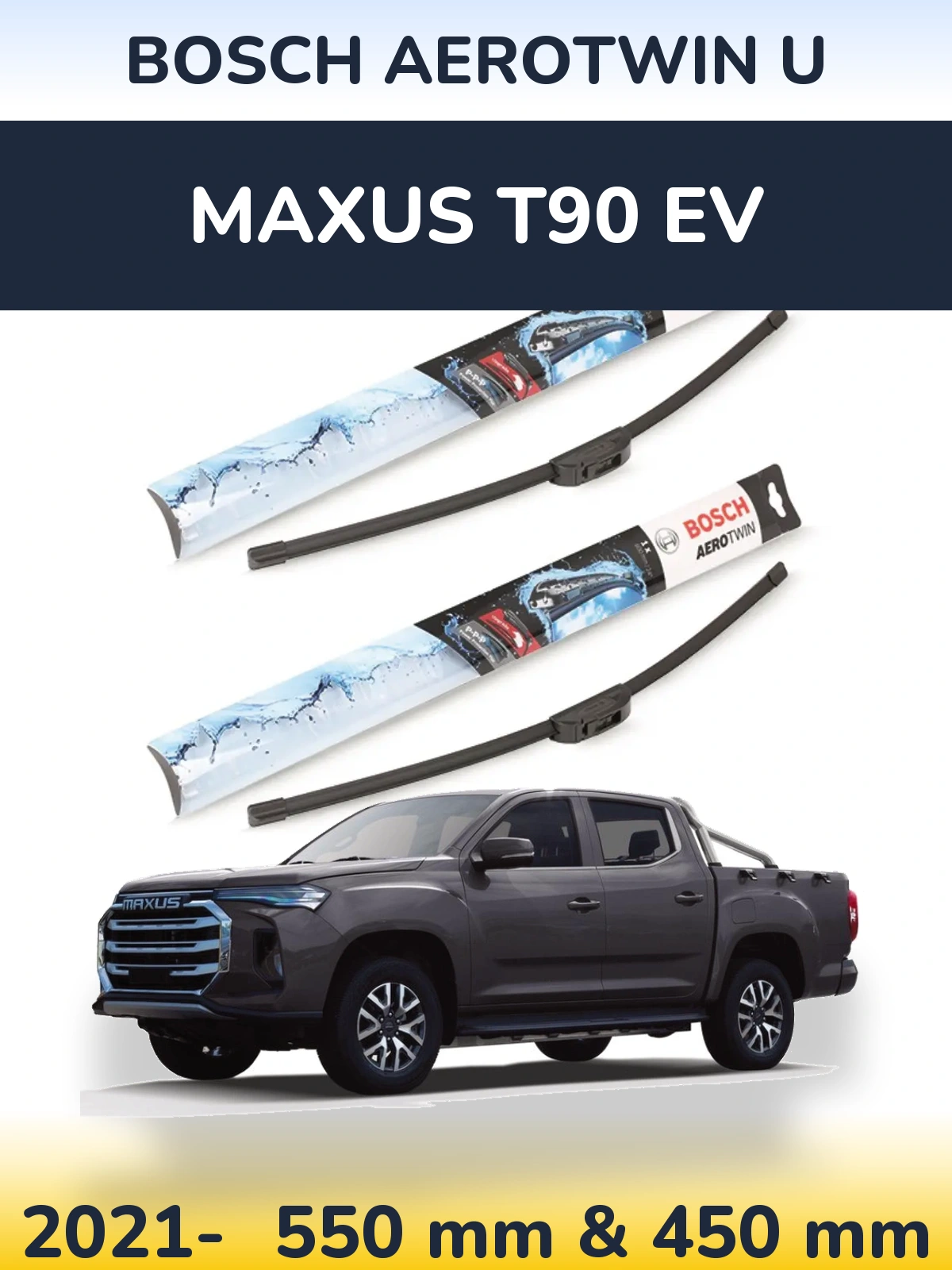 Ștergătoare BOSCH AeroTwin U pentru Maxus T90 EV