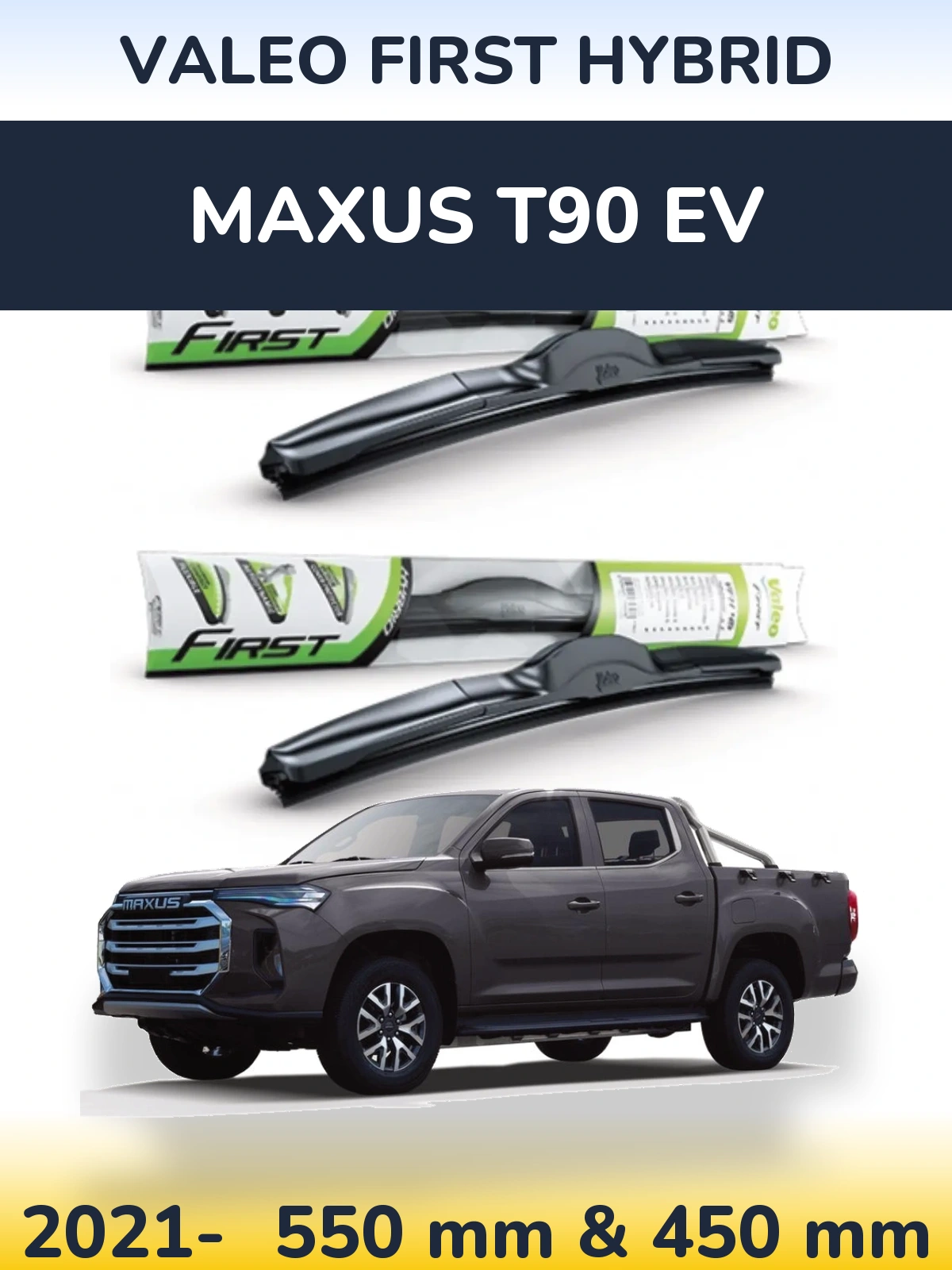 Ștergătoare Valeo First Hybrid pentru Maxus T90 EV