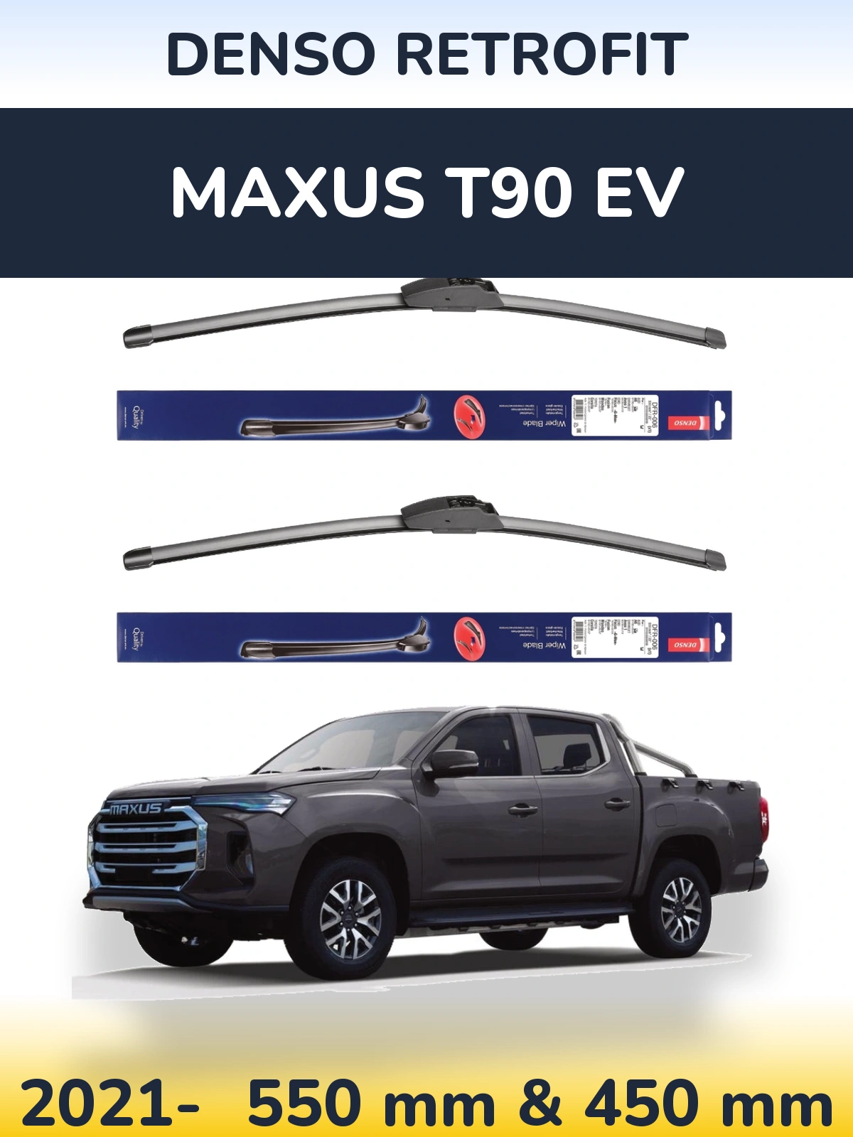 Ștergătoare Denso Retrofit pentru Maxus T90 EV