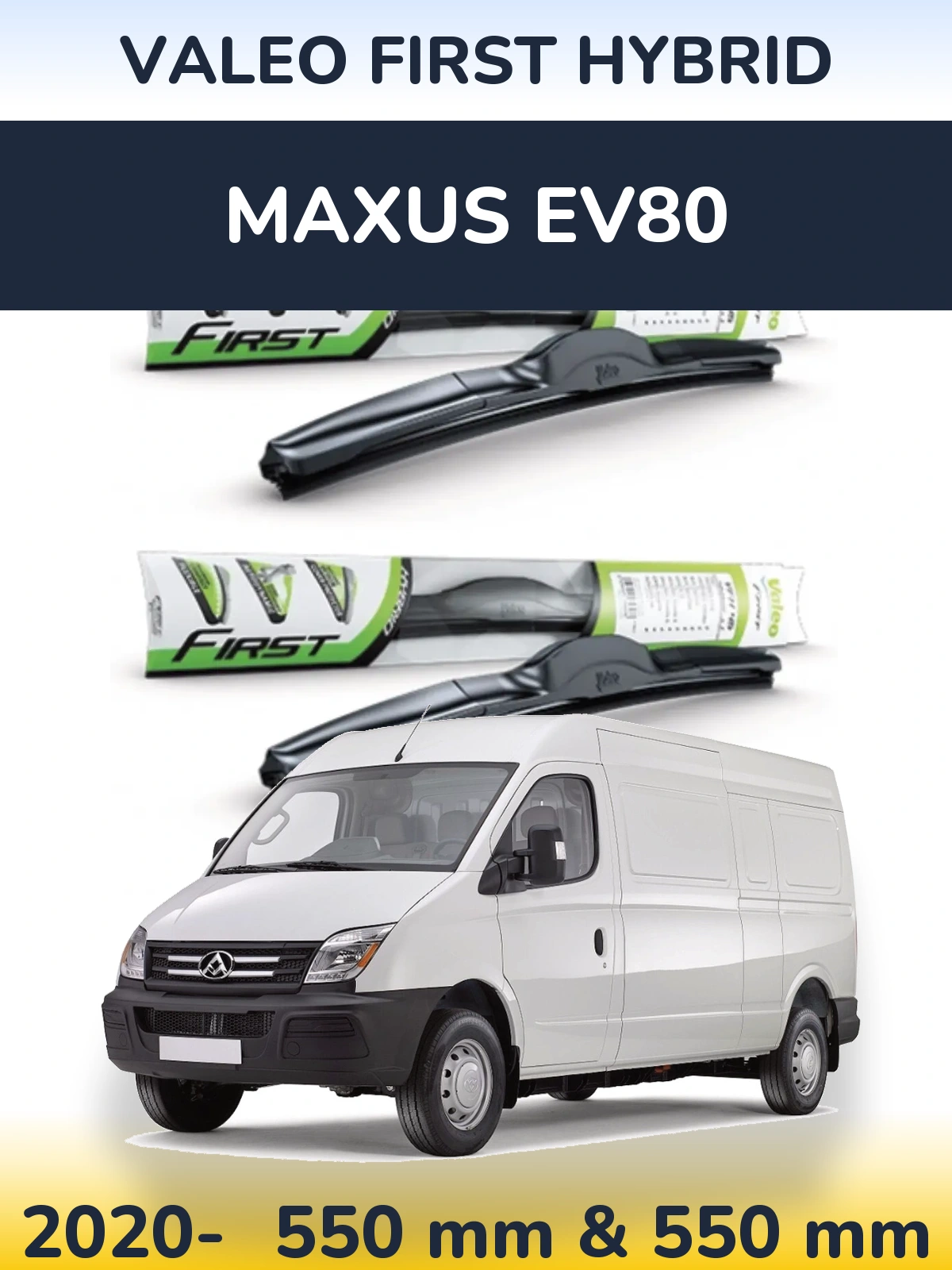 Ștergătoare Valeo First Hybrid pentru Maxus EV80