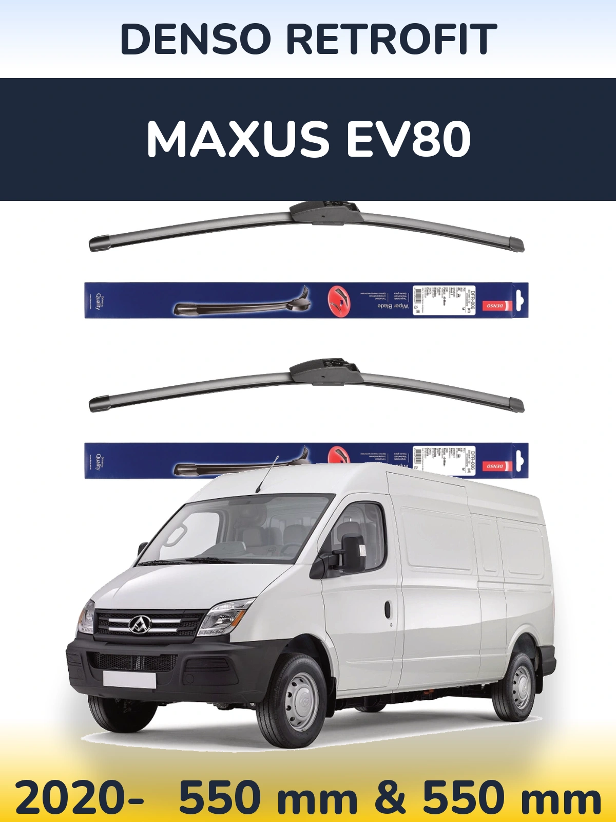Ștergătoare Denso Retrofit pentru Maxus EV80