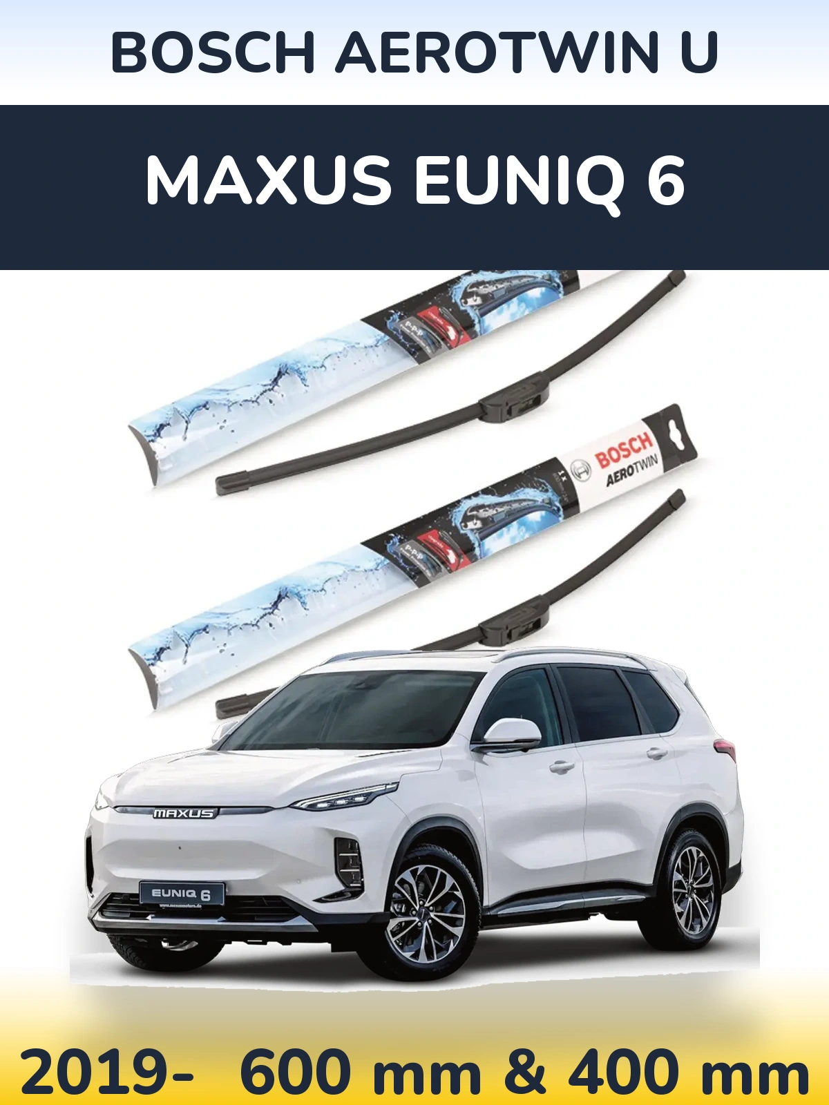 Ștergătoare BOSCH AeroTwin U pentru Maxus Euniq 6