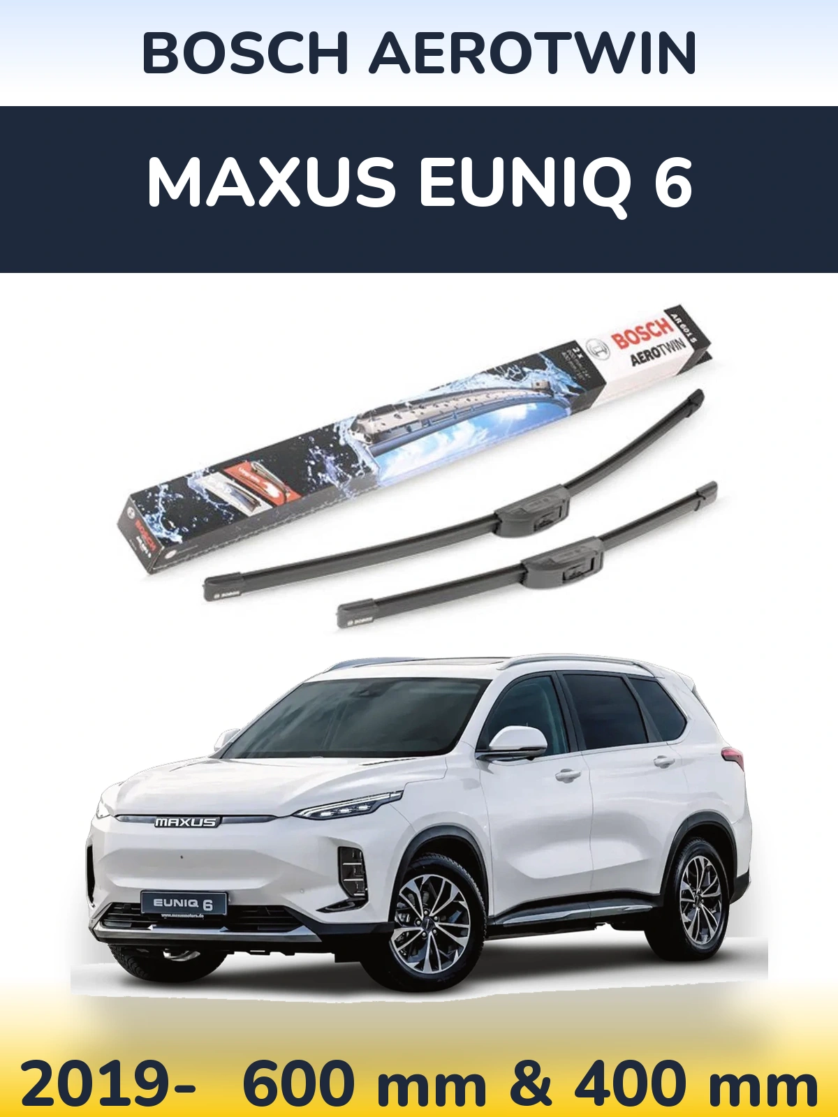 Ștergătoare BOSCH AeroTwin pentru Maxus Euniq 6