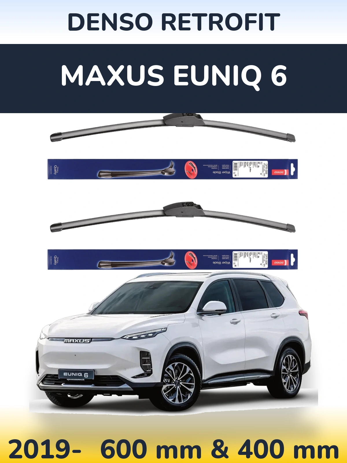 Ștergătoare Denso Retrofit pentru Maxus Euniq 6
