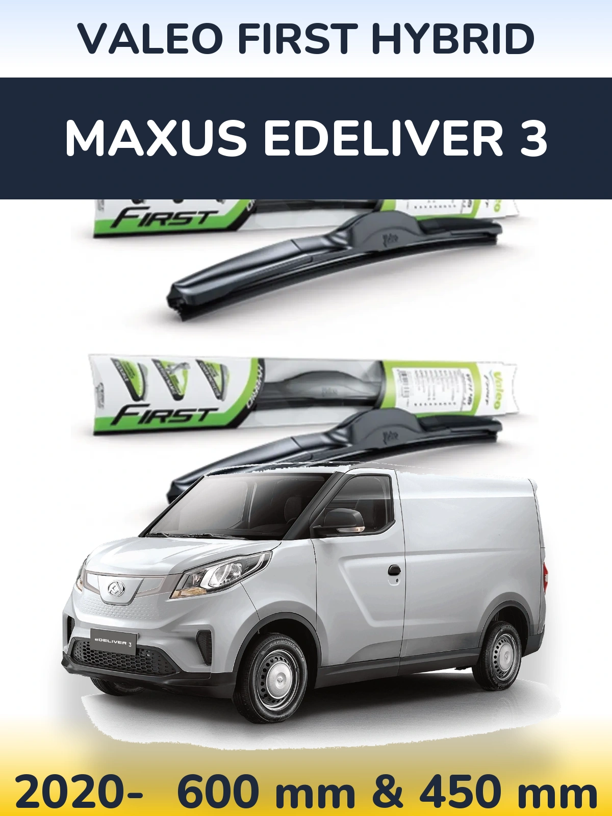 Ștergătoare Valeo First Hybrid pentru Maxus eDeliver 3