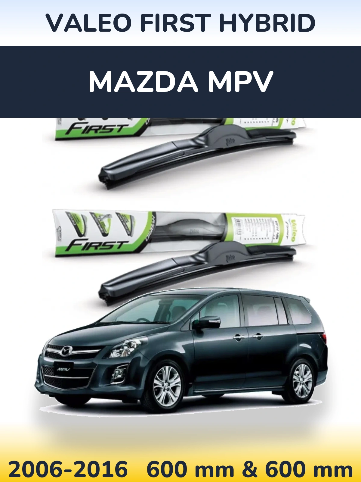 Ștergătoare Valeo First Hybrid pentru Mazda MPV