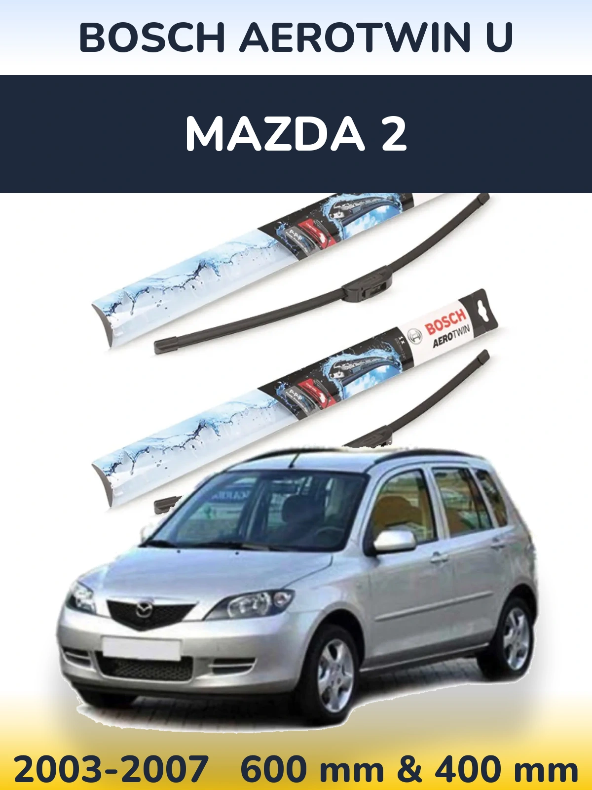 Ștergătoare BOSCH AeroTwin U pentru Mazda 2