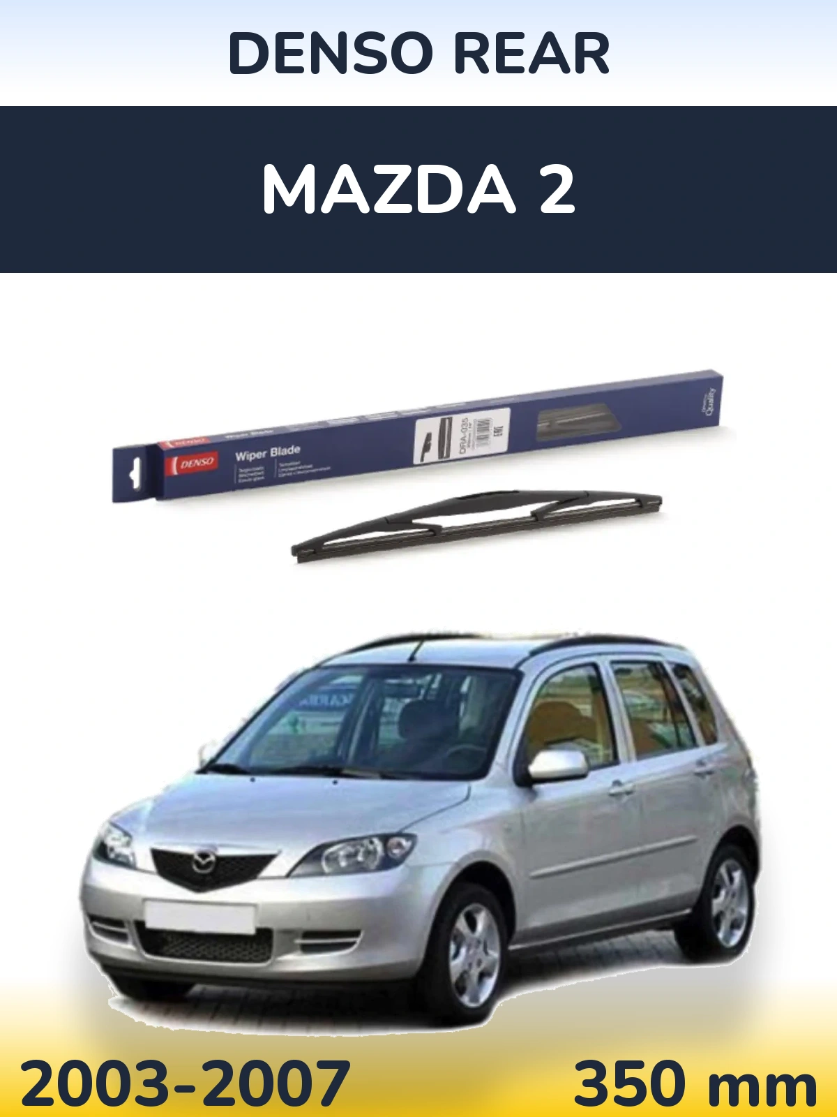 Ștergătoare Denso Rear pentru Mazda 2