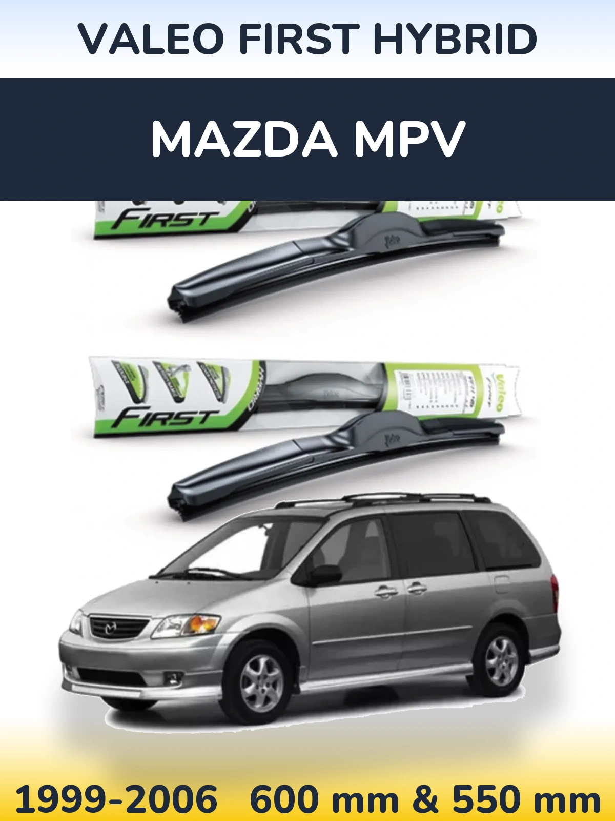 Ștergătoare Valeo First Hybrid pentru Mazda MPV