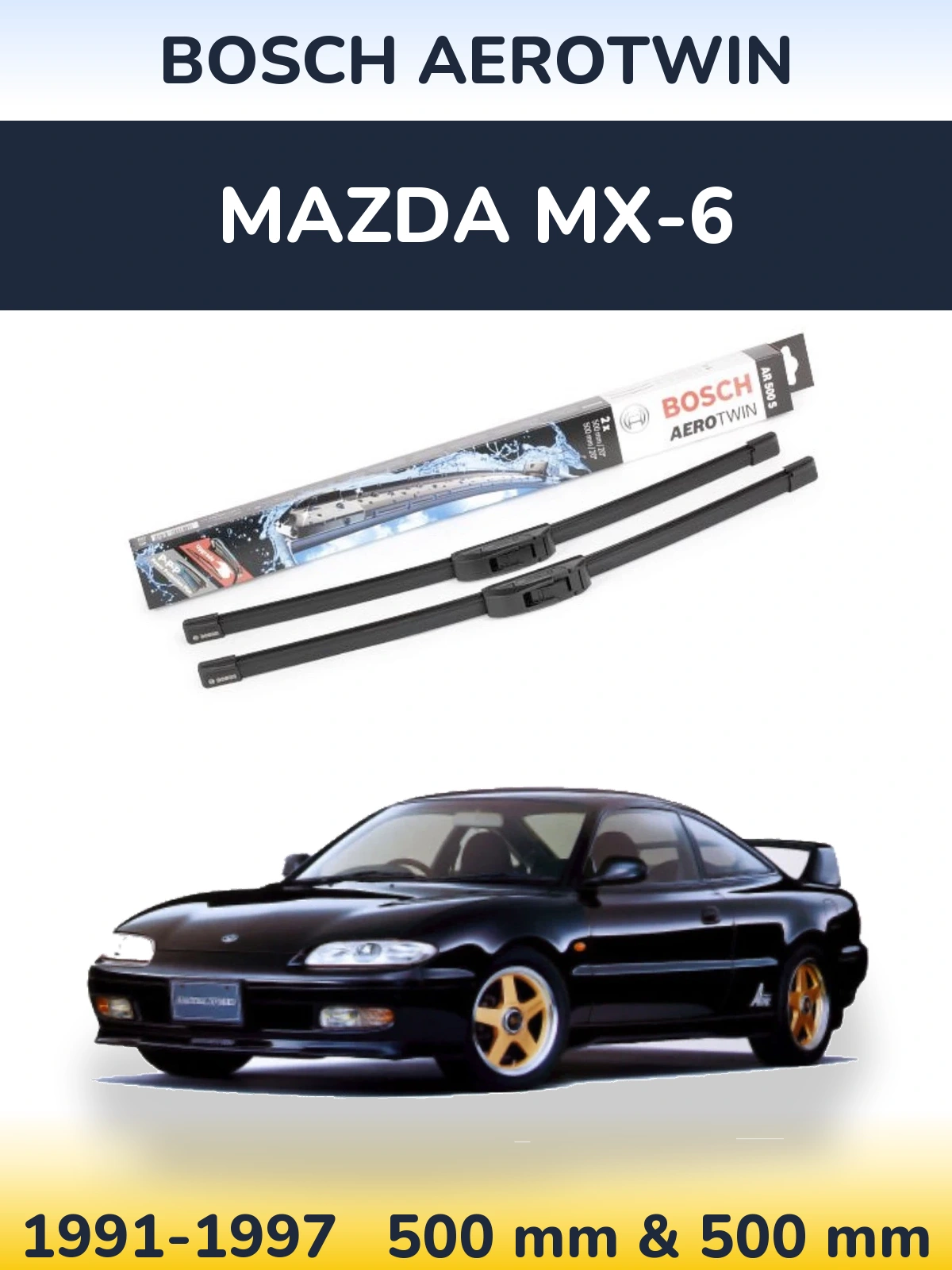 Ștergătoare BOSCH AeroTwin pentru Mazda MX-6