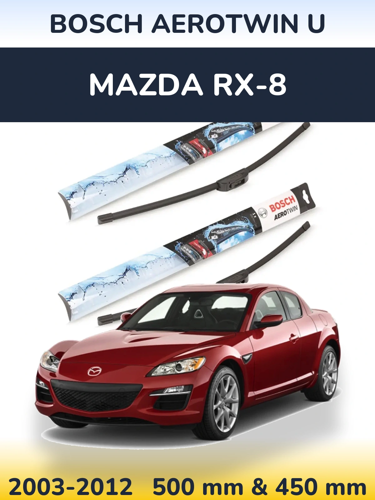 Ștergătoare BOSCH AeroTwin U pentru Mazda RX-8