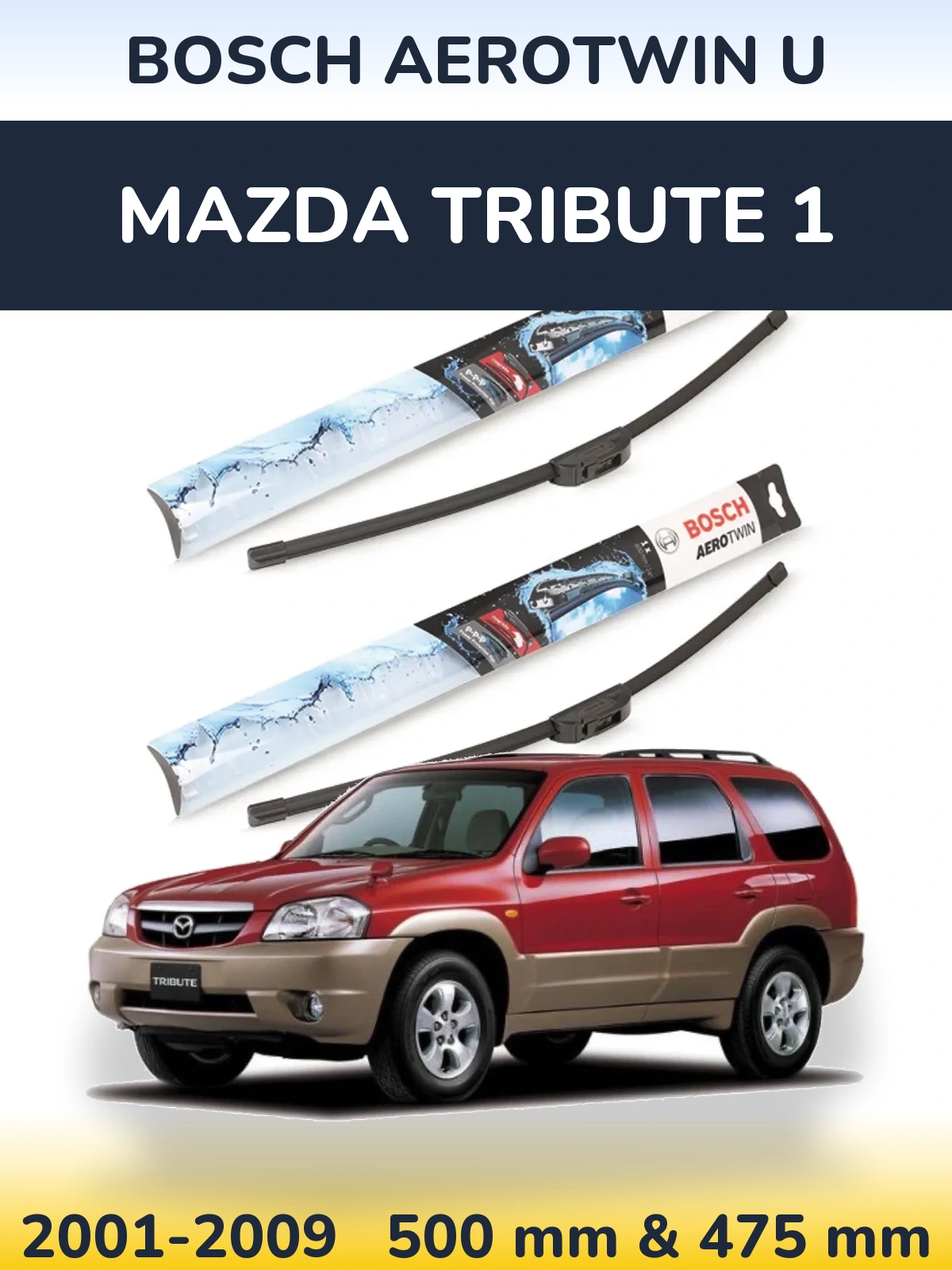 Ștergătoare BOSCH AeroTwin U pentru Mazda Tribute 1