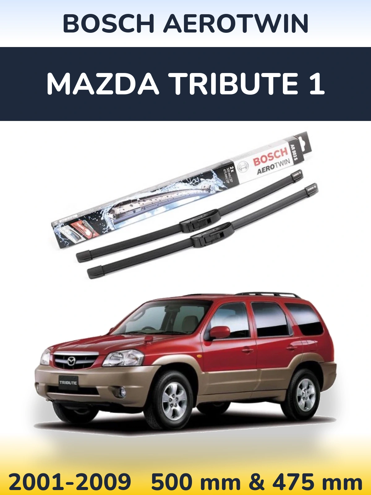 Ștergătoare BOSCH AeroTwin pentru Mazda Tribute 1