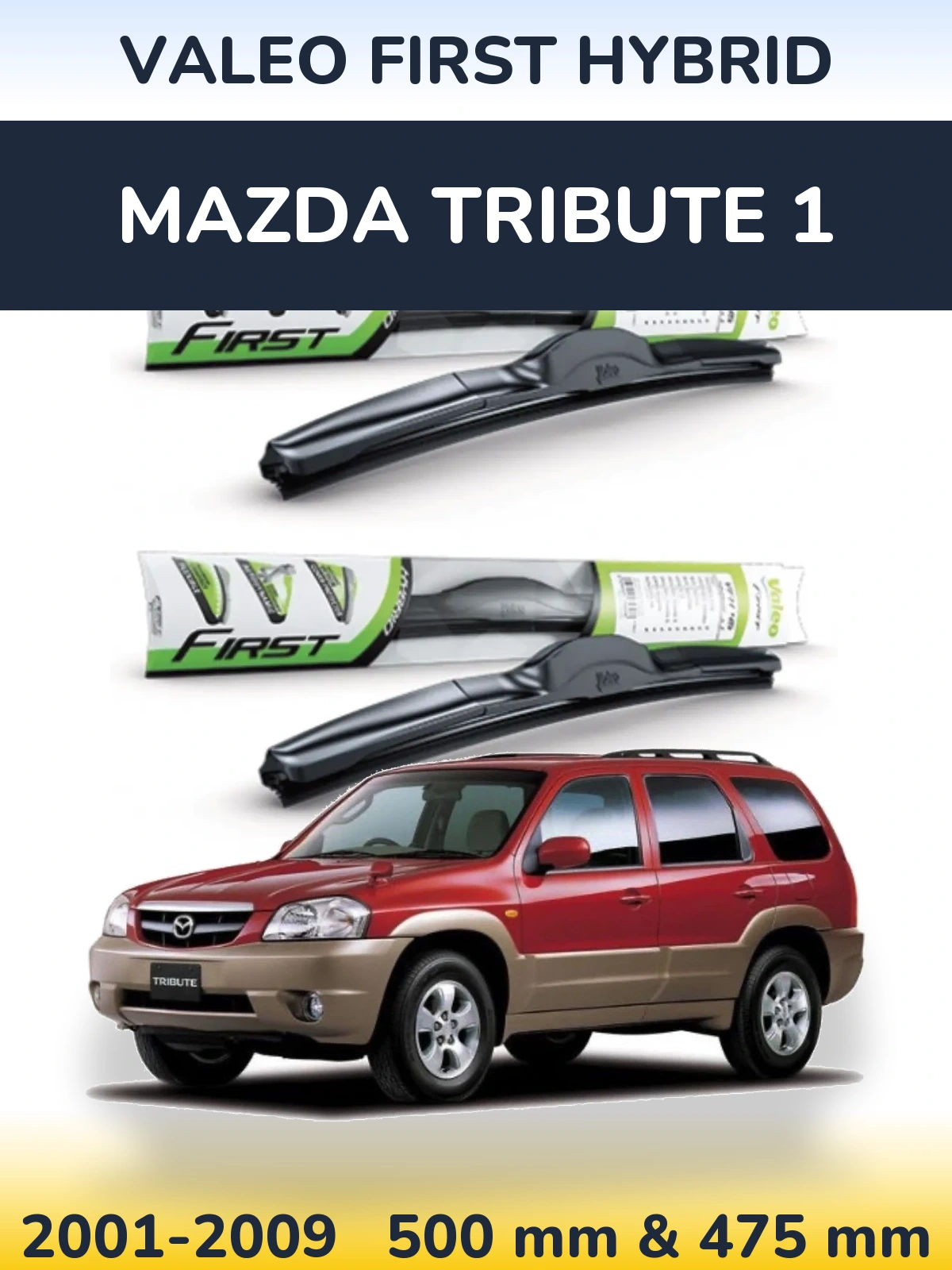 Ștergătoare Valeo First Hybrid pentru Mazda Tribute 1