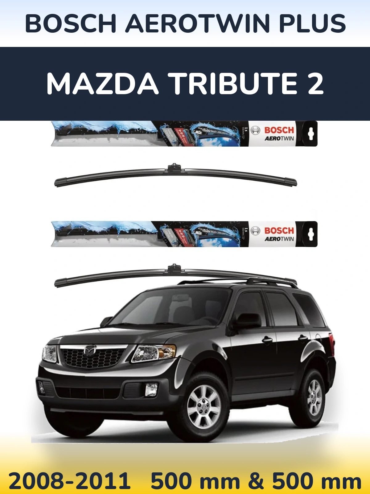Ștergătoare BOSCH AeroTwin Plus pentru Mazda Tribute 2