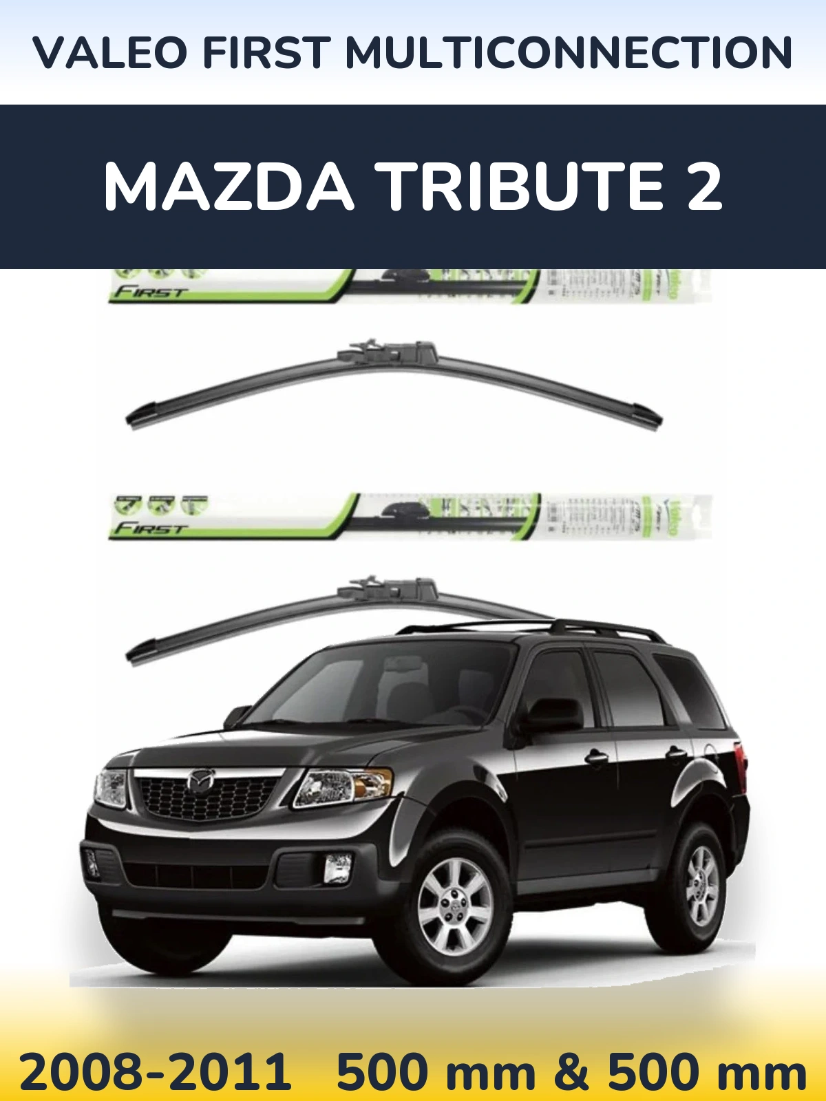 Ștergătoare Valeo First MultiConnection pentru Mazda Tribute 2