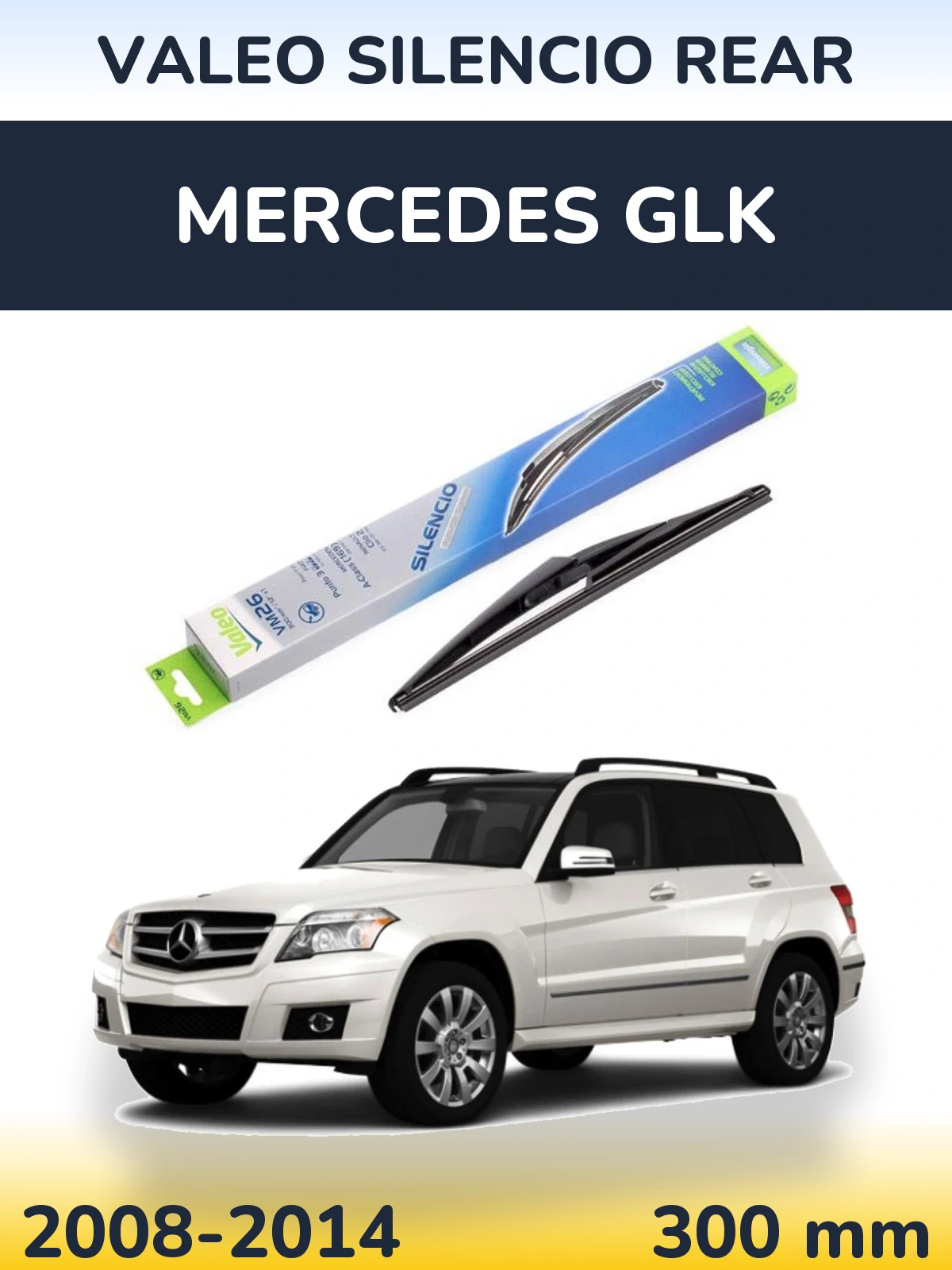 Задний дворник Valeo Silencio Rear 300 мм для Mercedes GLK 2008-2014