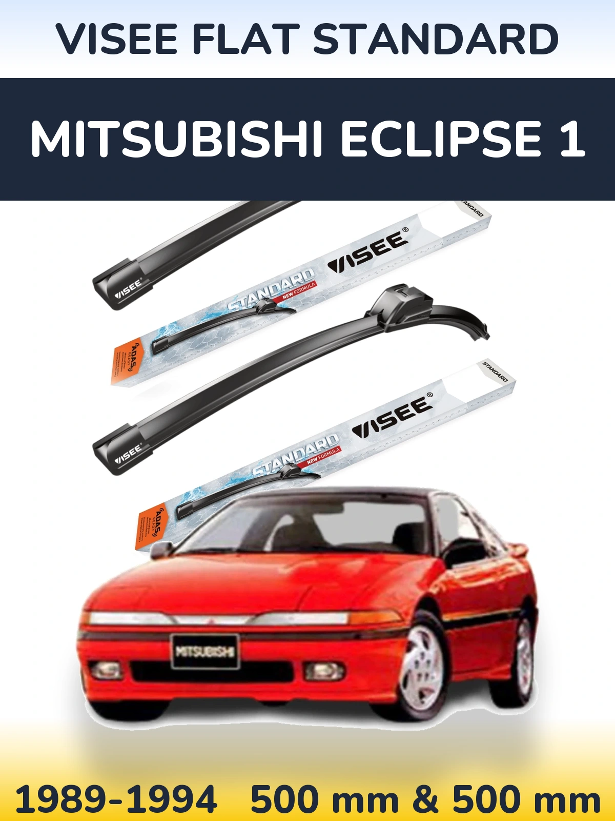 Ștergătoare VISEE FLAT STANDARD pentru Mitsubishi Eclipse 1