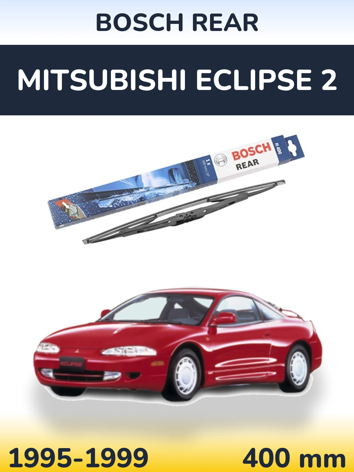 Ștergătoare BOSCH Rear pentru Mitsubishi Eclipse 2