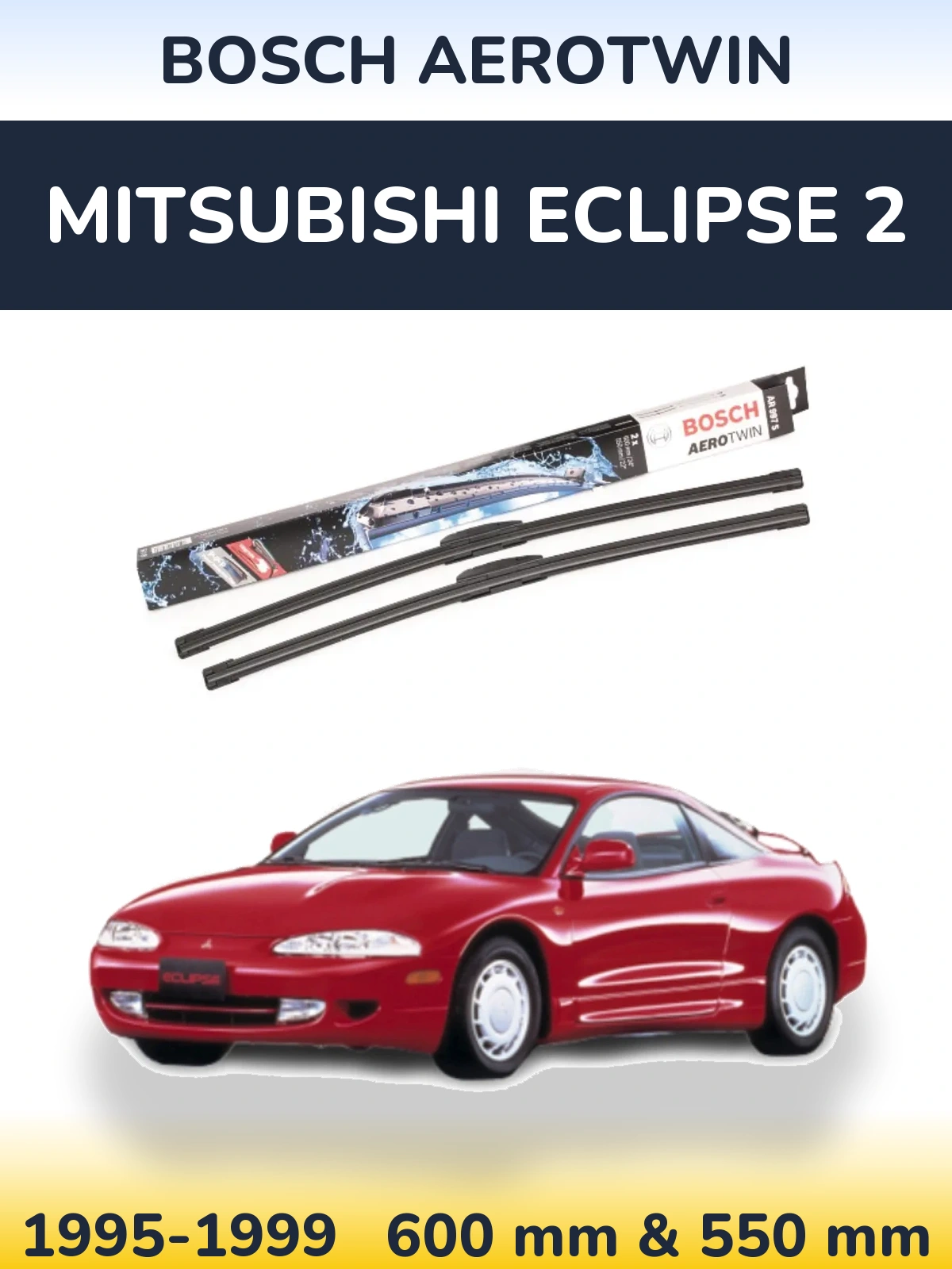 Ștergătoare BOSCH AeroTwin pentru Mitsubishi Eclipse 2