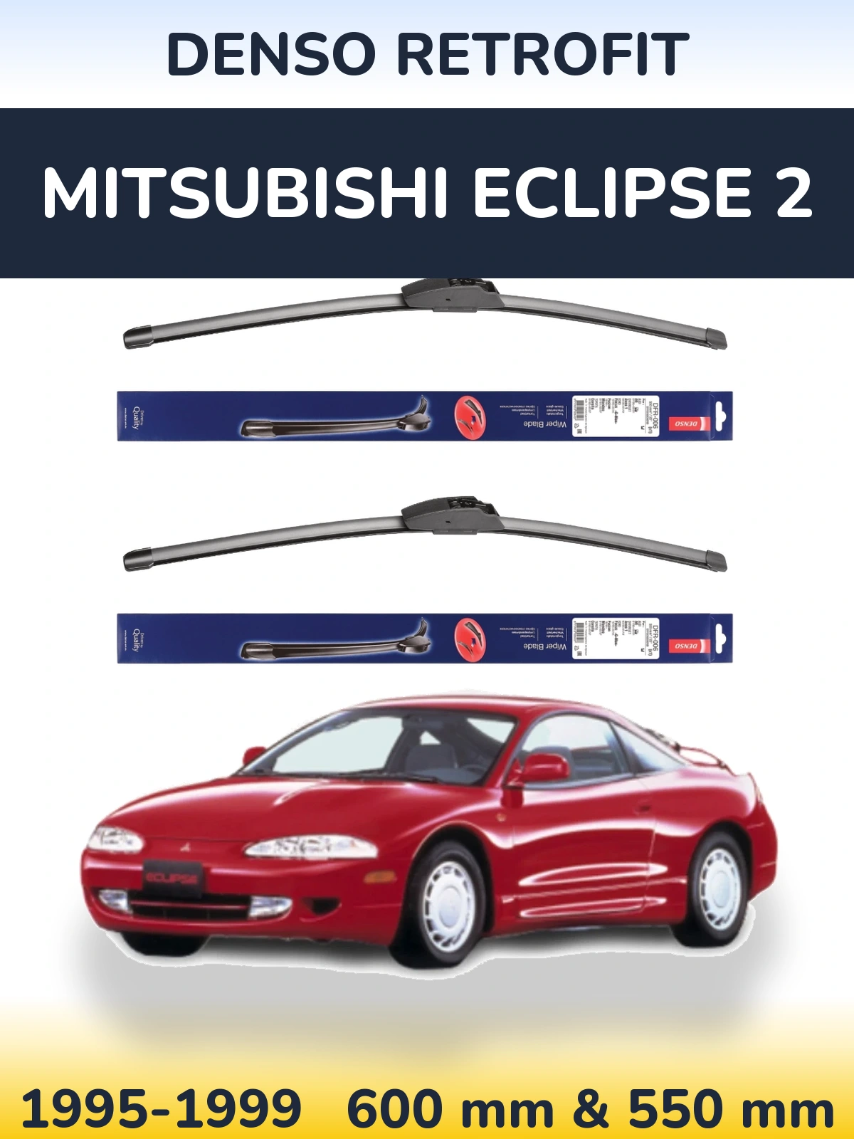 Ștergătoare Denso Retrofit pentru Mitsubishi Eclipse 2
