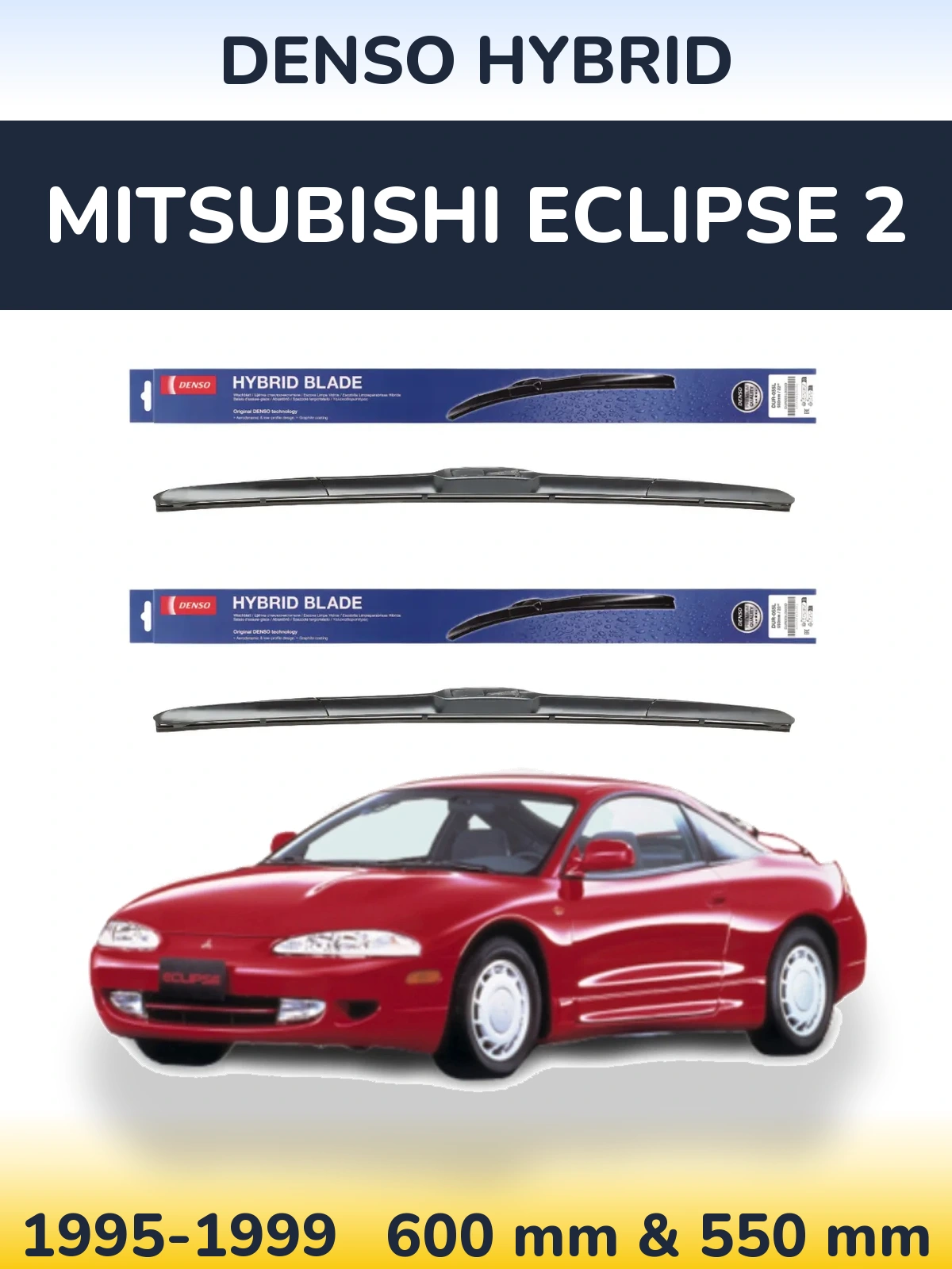 Ștergătoare Denso Hybrid pentru Mitsubishi Eclipse 2