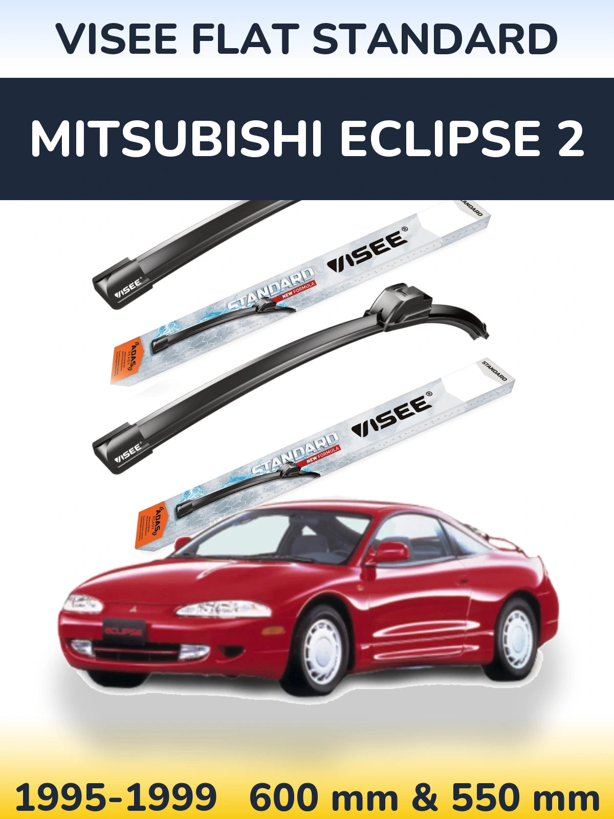 Ștergătoare VISEE FLAT STANDARD pentru Mitsubishi Eclipse 2