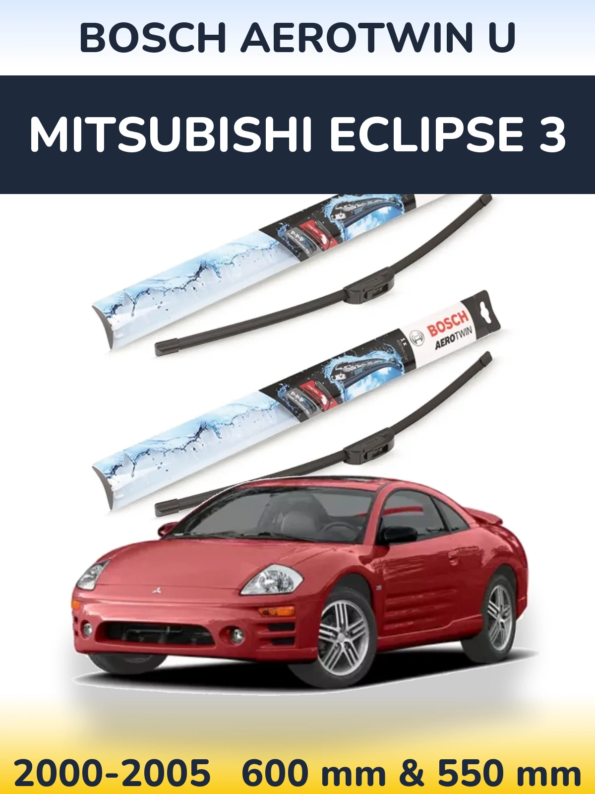 Ștergătoare BOSCH AeroTwin U pentru Mitsubishi Eclipse 3