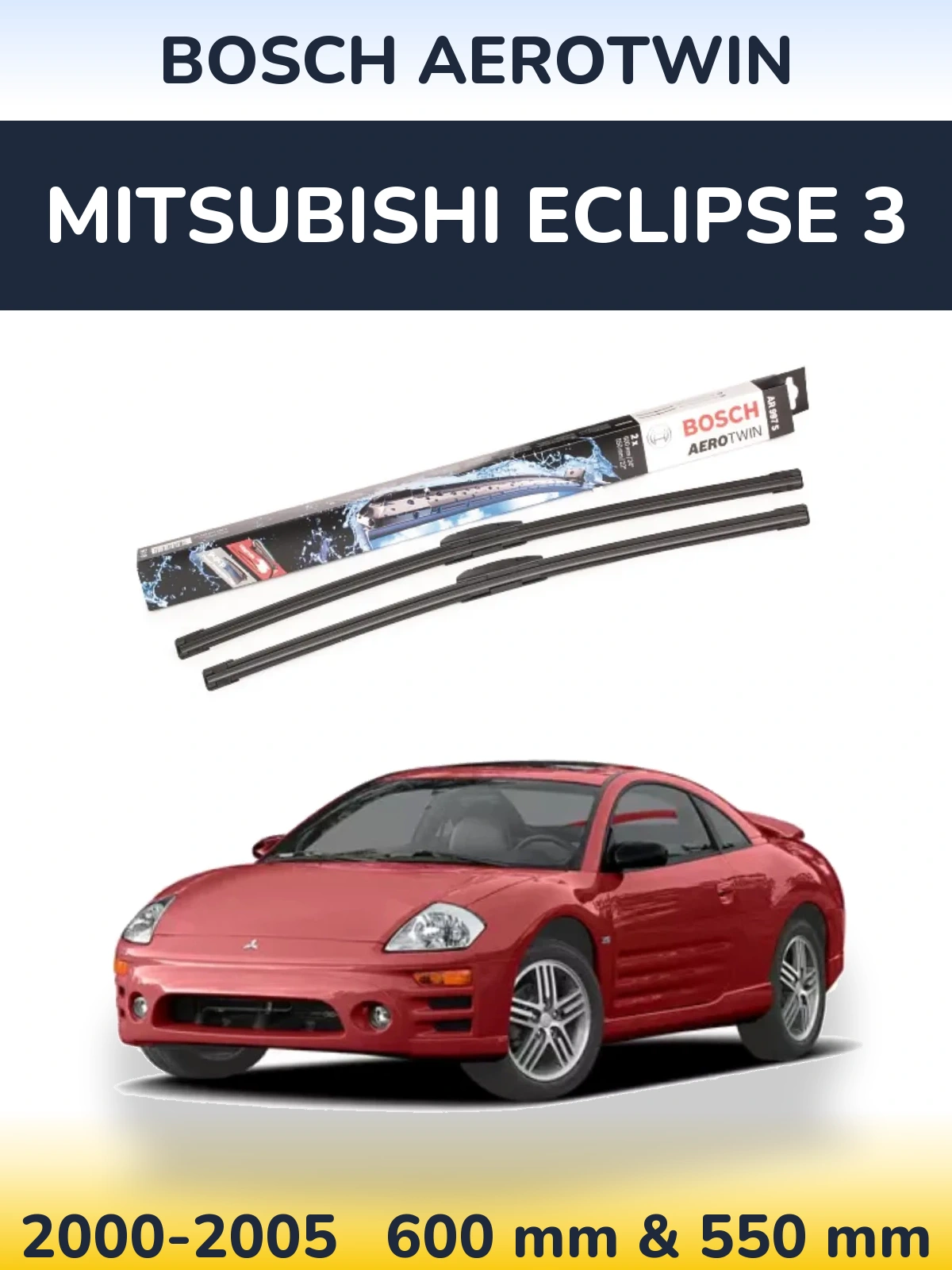 Ștergătoare BOSCH AeroTwin pentru Mitsubishi Eclipse 3