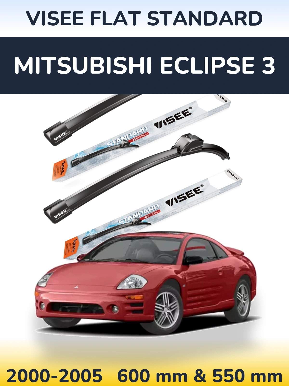 Ștergătoare VISEE FLAT STANDARD pentru Mitsubishi Eclipse 3
