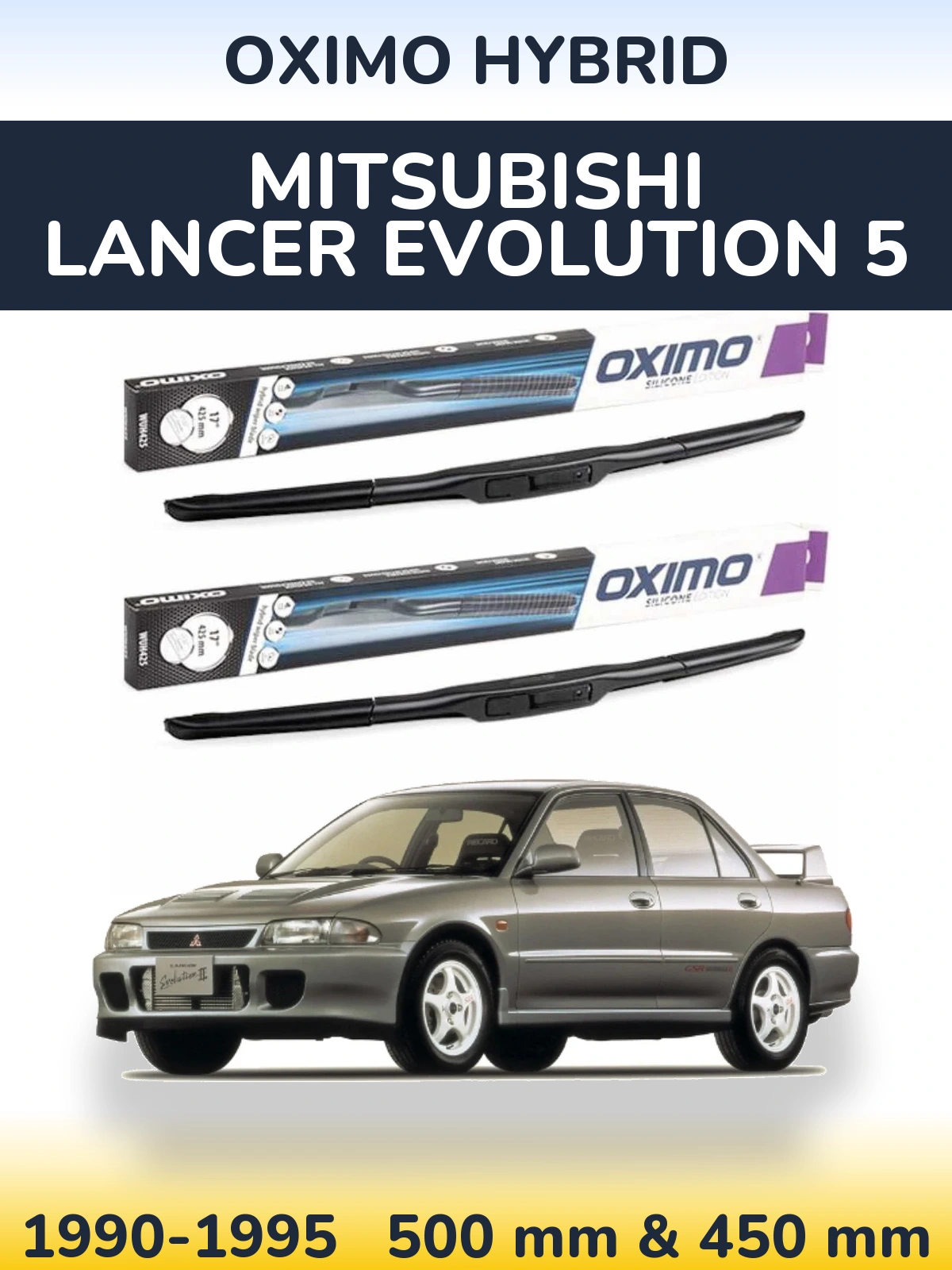 Комплект передніх щіток Oximo Hybrid 500 & 450 мм для Mitsubishi Lancer Evolution 5 1990-1995