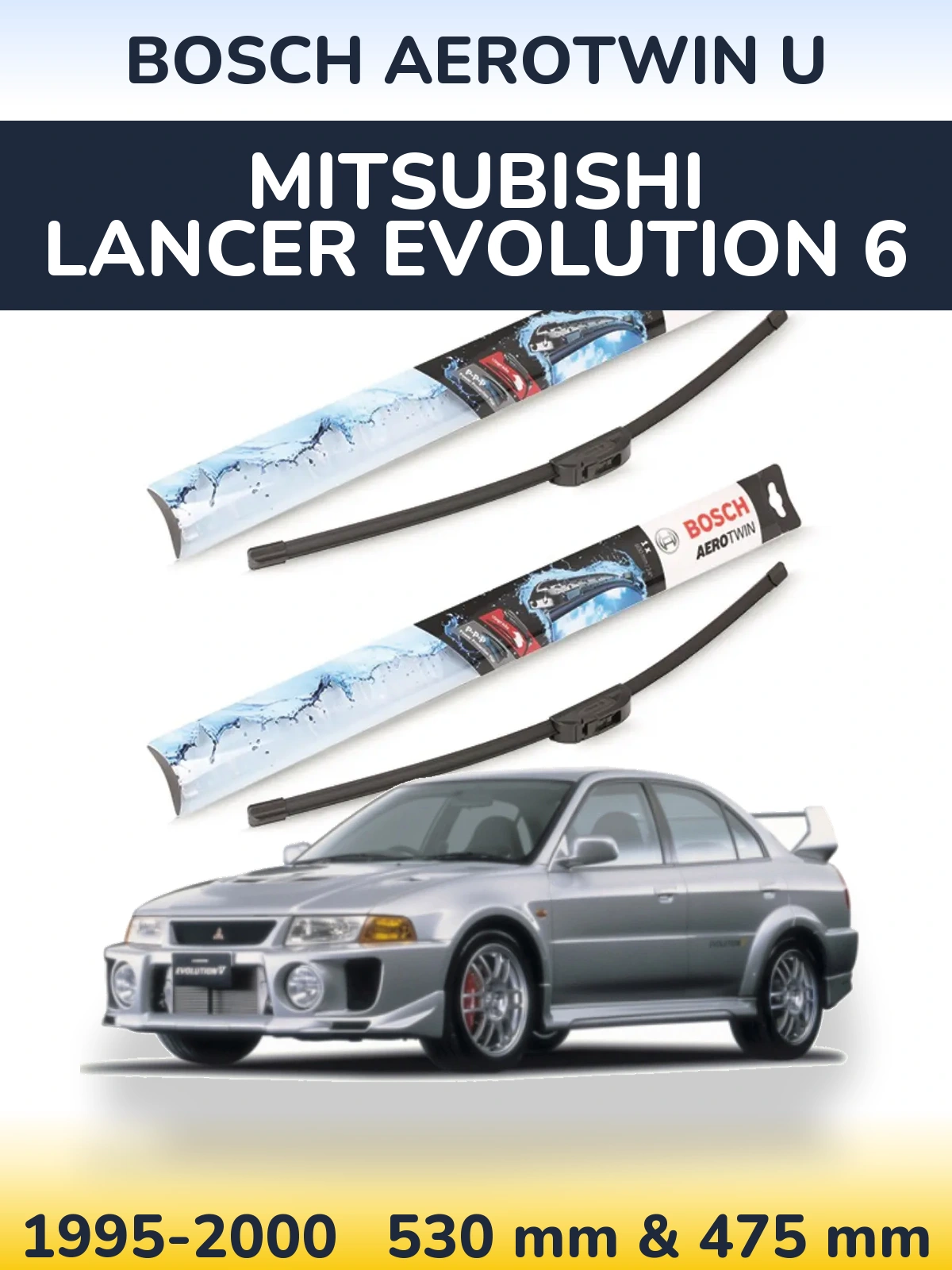 Ștergătoare BOSCH AeroTwin U pentru Mitsubishi Lancer Evolution 6