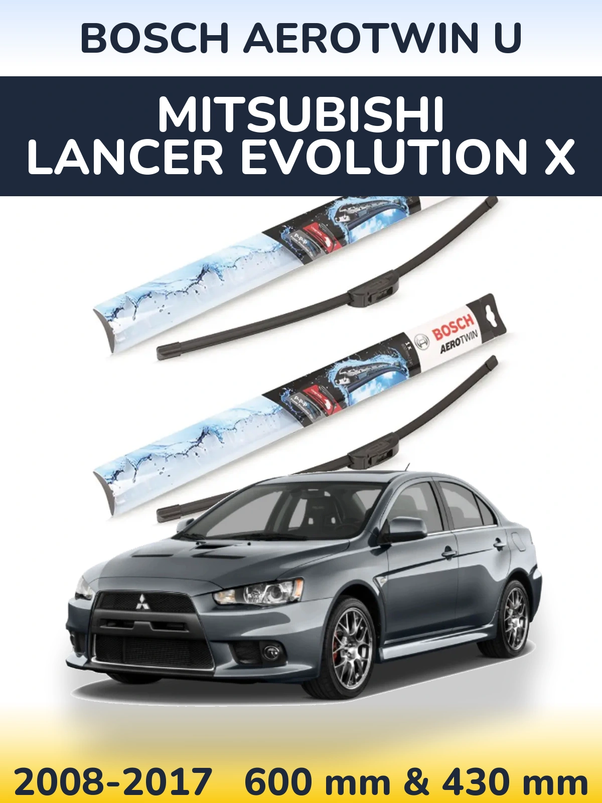 Ștergătoare BOSCH AeroTwin U pentru Mitsubishi Lancer Evolution X