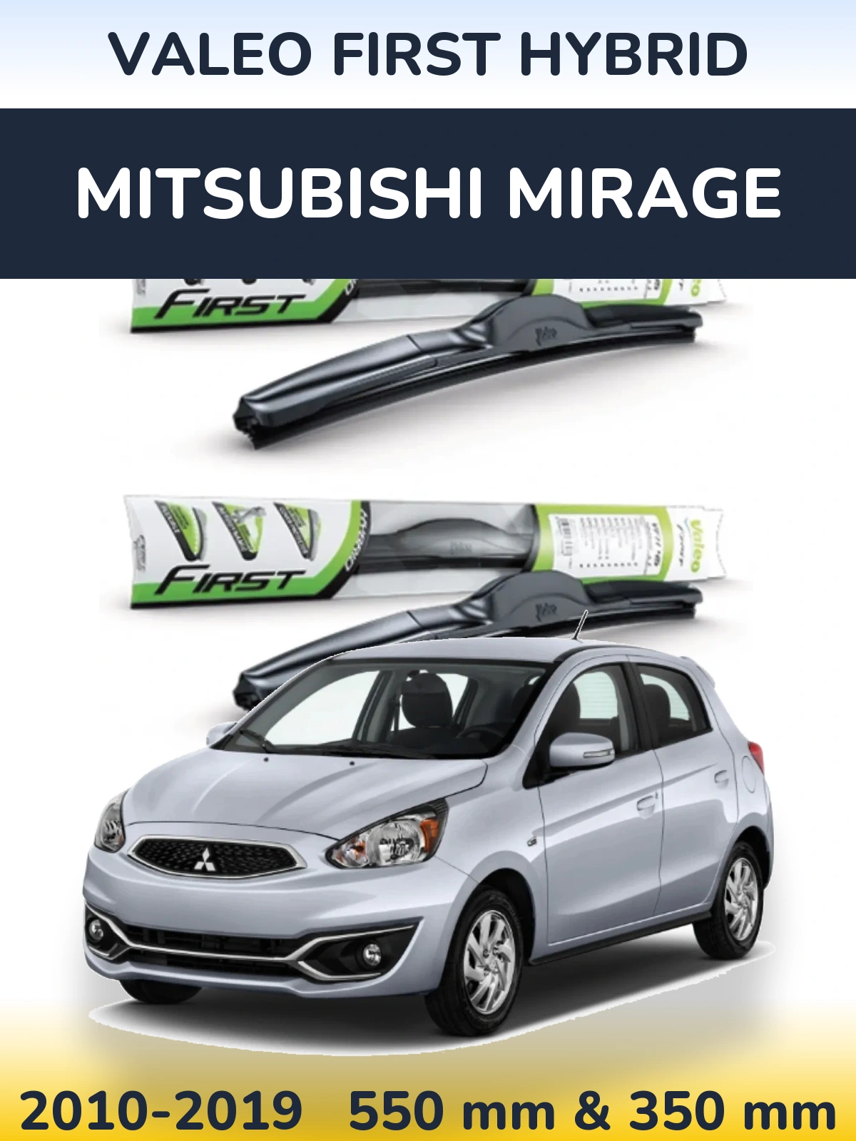 Ștergătoare Valeo First Hybrid pentru Mitsubishi Mirage