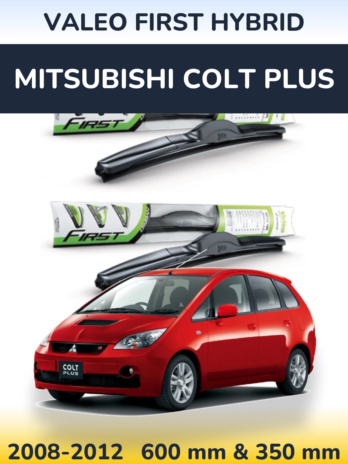 Ștergătoare Valeo First Hybrid pentru Mitsubishi Colt Plus