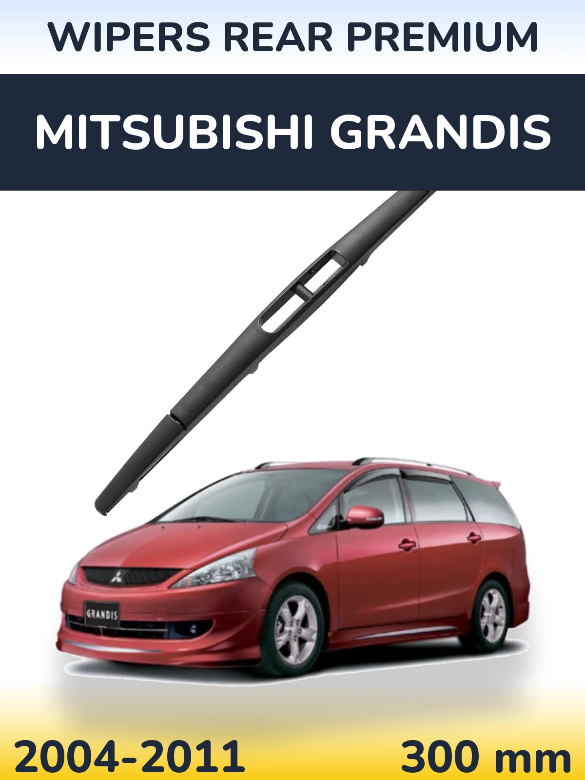 Ștergătoare WIPERS REAR PREMIUM pentru Mitsubishi Grandis