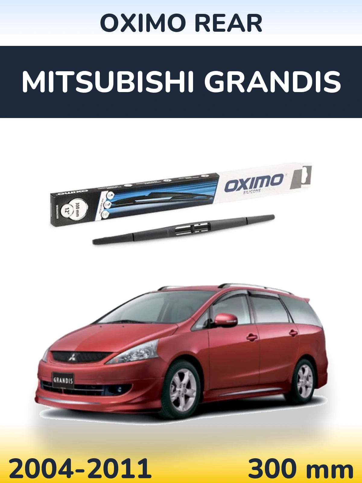 Ștergătoare Oximo Rear pentru Mitsubishi Grandis