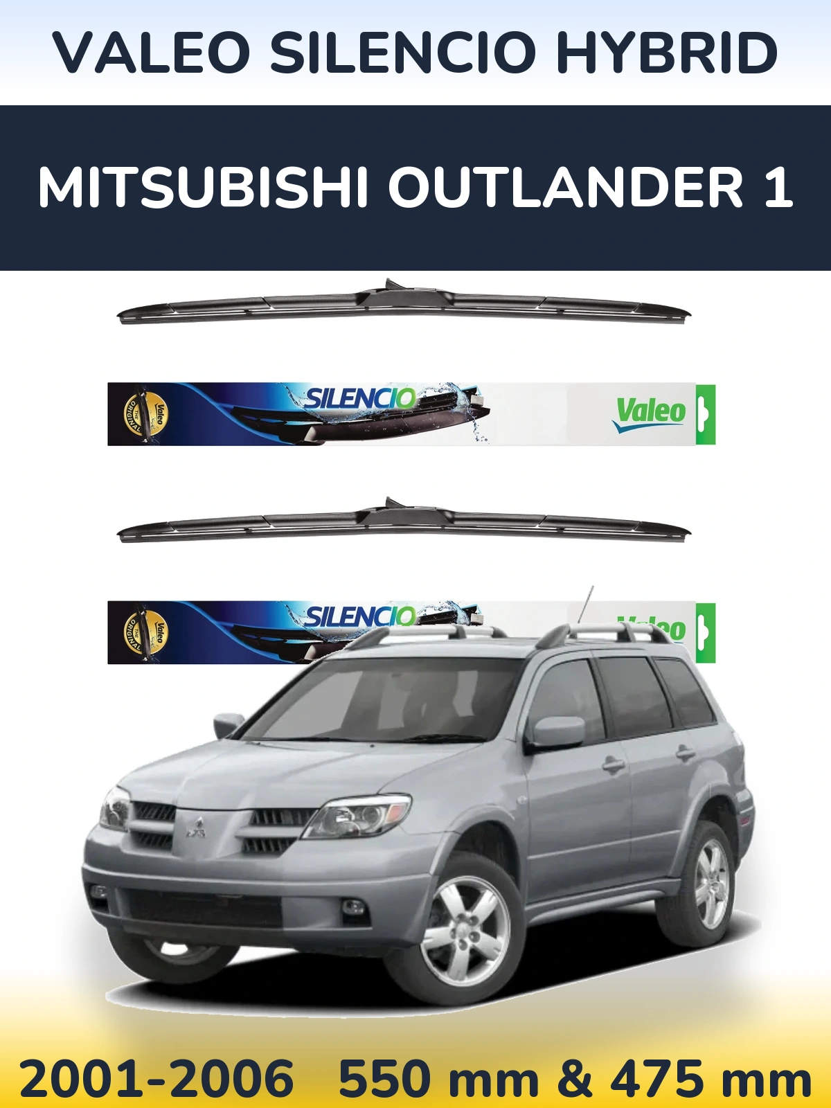 Ștergătoare Valeo Silencio Hybrid pentru Mitsubishi Outlander 1